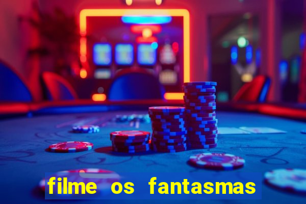 filme os fantasmas de scrooge